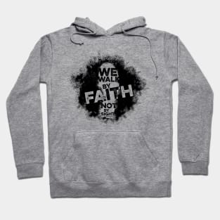 Bible art. We walk by faith, not by sight. Hoodie